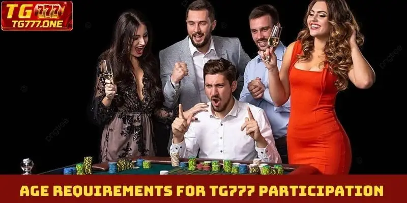 Age requirements for TG777 participation