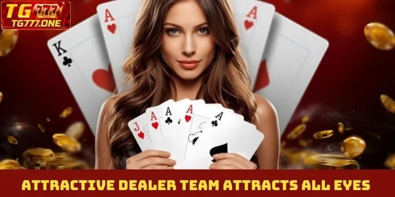 Attractive dealer team attracts all eyes