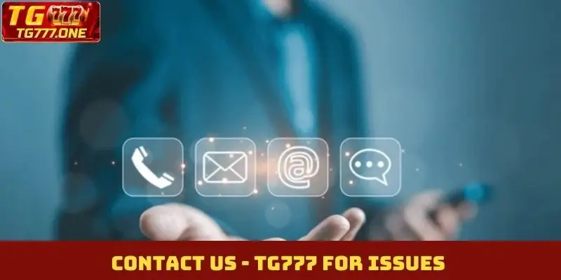 Contact us -  TG777 for issues