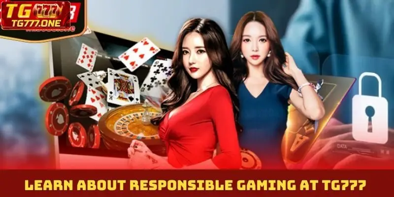Learn about Responsible gaming at TG777