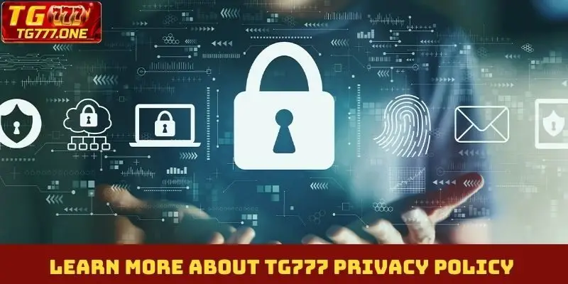Learn more about TG777 privacy policy